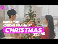 KDRAMA GAME l GUESS THE KOREAN DRAMA BY CHRISTMAS SCENE