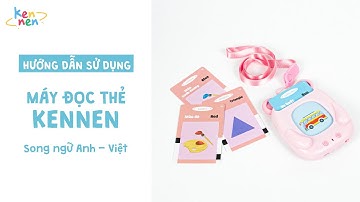 Máy đọc thẻ Song ngữ Kennen - Hướng dẫn sử dụng sản phẩm