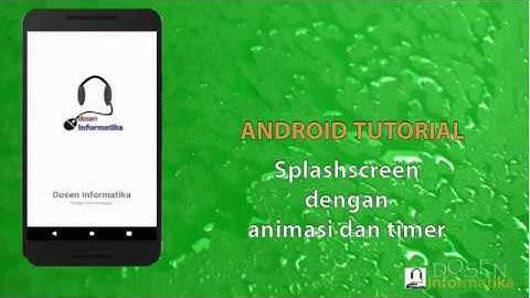 Android Tutorial: Splash Screen dengan animasi dan timer.