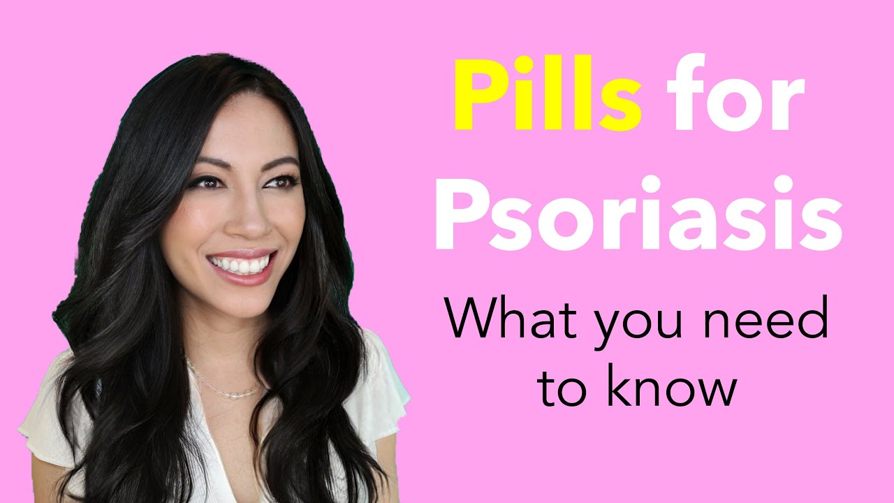 Psoriasis Treatments Are pills right for your psoriasis? YouTube