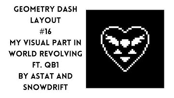 Geometry Dash // [GAMEPLAY] My visual part in World Revolving ft. qb1 by Astat & Snowdrift