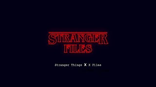 Stranger Files | Stranger things x X-Files theme