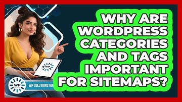 Why Are WordPress Categories And Tags Important For Sitemaps? - WP Solutions Guru