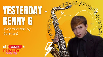 Yesterday - Kenny G (Soprano Sax by Saxman)