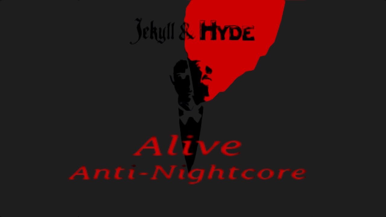 (ANTI-NIGHTCORE) Jekyll & Hyde - Alive