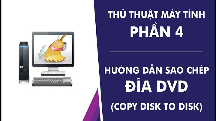 Hướng dẫn chép file từ đĩa dvd sang máy tính