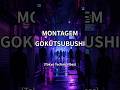 MONTAGEM GOKUTSUBUSHI #montagem #gokutsubushi #funk #japanese #lyrics