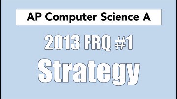 Strategy: 2013 FRQ #1 Pt. B - AP Computer Science A