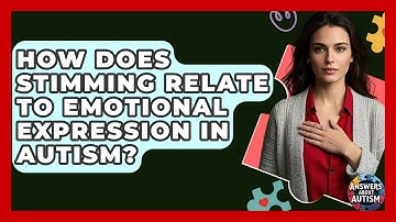 How Does Stimming Relate To Emotional Expression In Autism? - Answers About Autism