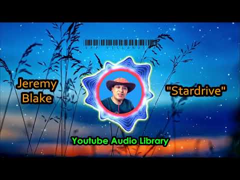 JEREMY BLAKE - Stardrive / NO COPYRIGHT MUSIC FOR YOUR YOUTUBE CHANNEL