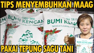 TIPS MENYEMBUHKAN MAAG PAKAI TEPUNG SAGU!!!