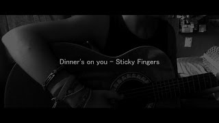 Video thumbnail of "Dinner's on you - Sticky Fingers"