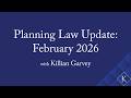Planning Law Update February 2026 With Killian Garvey Planning Law Update February 2026 With Killian Garvey