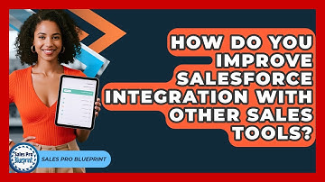 How Do You Improve Salesforce Integration With Other Sales Tools? - Sales Pro Blueprint