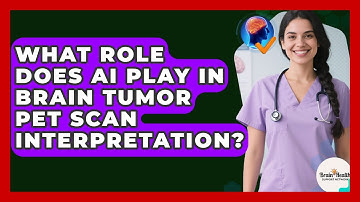 What Role Does AI Play In Brain Tumor PET Scan Interpretation? - Brain Health Support Network