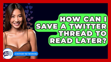How Can I Save A Twitter Thread To Read Later? - Everyday-Networking