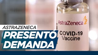 Primera demanda contra AstraZeneca por supuestos efectos adversos de la vacuna para el Covid