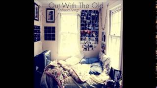 Out With The Old - Bedroom Songs (FULL EP)