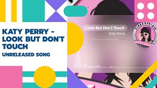 Katy Perry-Look But Don't Touch (Unreleased Song)
