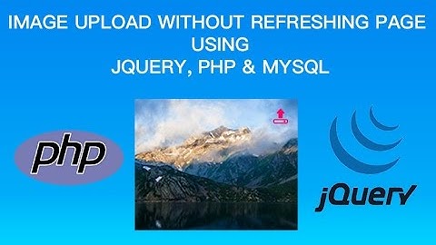 Image Upload Without Refreshing Page Using JQUERY, PHP & MYSQL