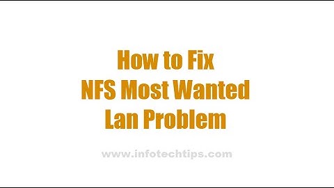 How to Fix NFS Most Wanted Lan Problem