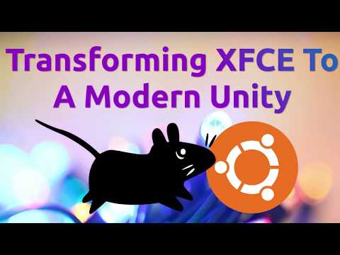Transforming XFCE To A Modern Unity - YouTube