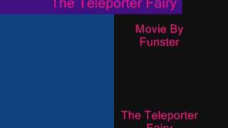 The Teleporter Fairy Episode One