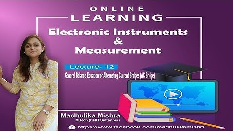 Lecture-12 General Balance Equation for Alternating Current Bridges.(AC Bridge)