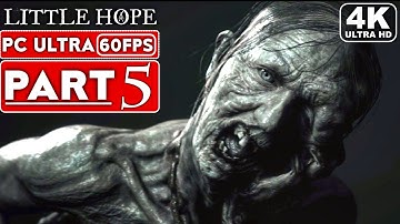 LITTLE HOPE Gameplay Walkthrough Part 5 [4K 60FPS PC ULTRA] - No Commentary (FULL GAME)