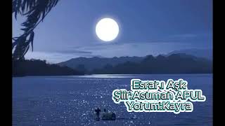 Esrar ı Sır...Şiir:Asuman APUL .Yorum:Kayra