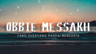 Obbie Messakh - Yang Kusayang Pandai Berdusta