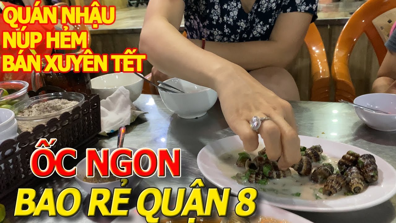 ốc 20k quận 8 New 2022 Quán núp hẻm BÁN XUYÊN TẾT - QUÁN ỐC NGON QUẬN 8 phục vụ ăn nhậu BAO RẺ + MỒI NGON + SẠCH SẼ