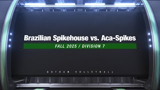 Brazilian Spikehouse Vs Acaspikes week 7 Division 7 Fall 2025