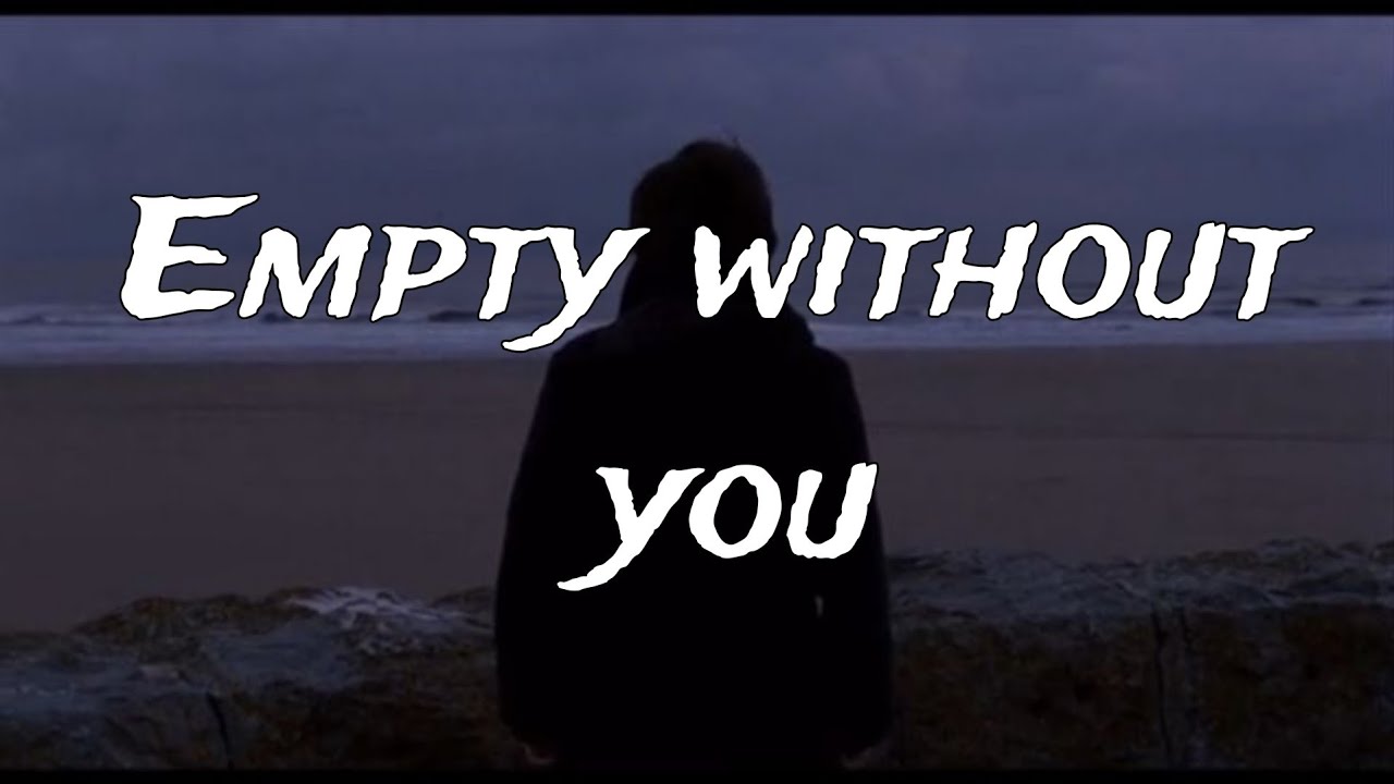 Empty Without You | Powerful Sad Lyrics Video About Love & Loneliness