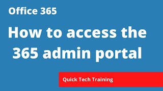 microsoft 365 - portal  - how to access the 365 admin portal