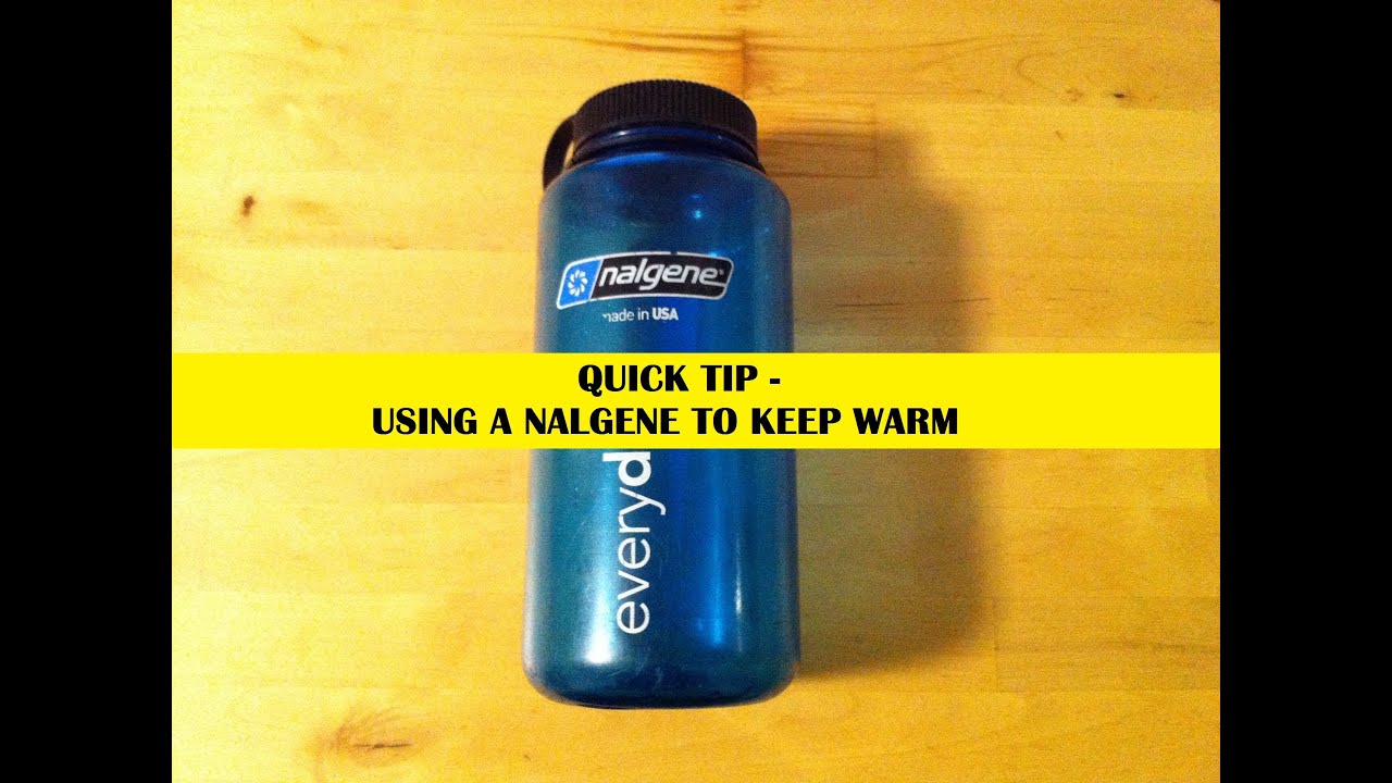 Quick Tip - Using A Nalgene To Keep Warm 