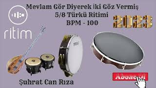 5\\8 Türkü Ritimi [ Mevlam Gör Diyerek İki Göz Vermiş ] BPM - 100