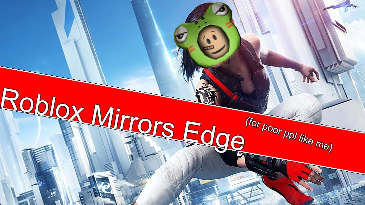 Roblox Mv Mirrors Edge Youtube - mirrors edge roblox