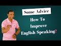 I know good English but can't speak fluently | Some Advice | How to Improve English Speaking?