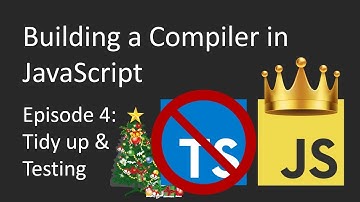 Building a Compiler in Vanilla JavaScript - Episode 4 - Tidy up and Testing