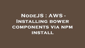 NodeJS : AWS - Installing bower components via npm install