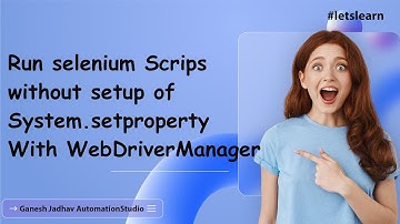 How to run selenium Scrips without setup of System.setproperty() With WebDriverManager