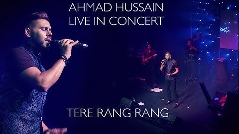 Ahmad Hussain - Tere Rang Rang | Live in Concert
