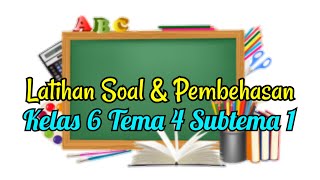LATIHAN SOAL & PEMBAHASAN - ULANGAN HARIAN - KELAS 6 TEMA 4 SUBTEMA 1