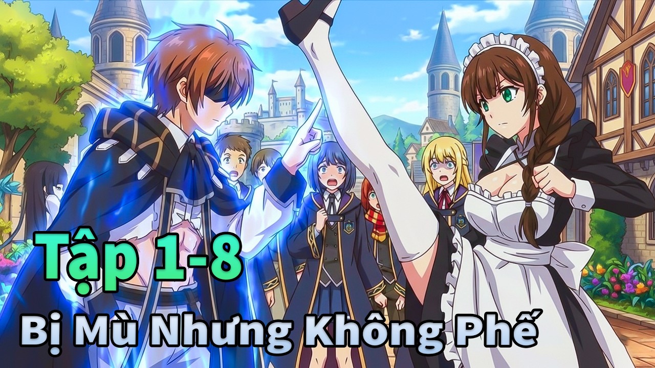 ANIME THÁNG 2 | Cuộc Đời Pháp Sư Mù Nhưng Không Phế Tập 1-8 | Mèo Gầy TV