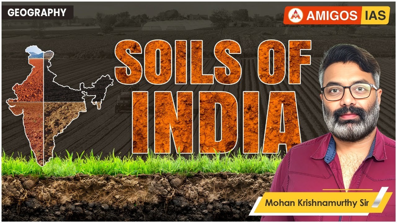 Soils of India | UPSC Geography Lecture by Dr. Mohan Krishnamurthy | Amigos IAS