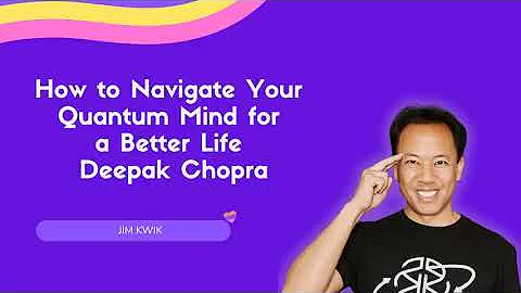 How to Navigate Your Quantum Mind for a Better Life | Deepak Chopra