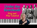 Under the boardwalk piano tutorial  sing and play the drifters classic