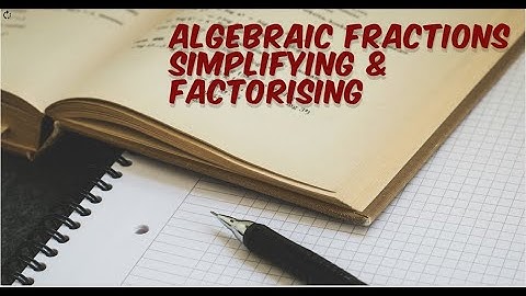 Algebraic Fractions | Simplifying & Factorising | GCSE & O-Level Maths Revision