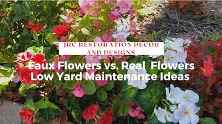 Faux Flowers vs. Real Flowers / Low Yard Maintenance Ideas